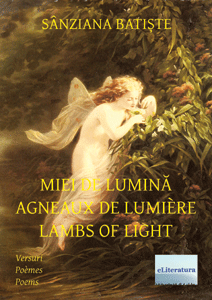 Miei de lumină. Agneaux de lumière. Lambs of Light. Haiku. Ediție trilingvă română-franceză-engleză. Autoare: Sânziana Batiște